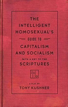 the intelligent homosexuals guide to capitalism and socialism with a key to the scriptures 1st edition tony