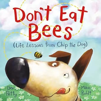 dont eat bees life lessons from chip the dog 1st edition dev petty ,mike boldt 0593433122, 978-0593433126