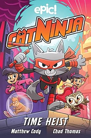 cat ninja time heist 1st edition matthew cody ,chad thomas 1524867586, 978-1524867584
