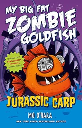 jurassic carp my big fat zombie goldfish 1st edition mo o'hara ,marek jagucki 125010260x, 978-1250102607