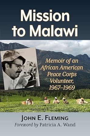 mission to malawi memoir of an african american peace corps volunteer 1967 1969 1st edition john e fleming