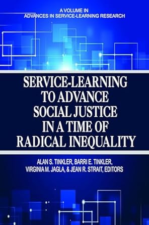 service learning to advance social justice in a time of radical inequality 1st edition alan s tinkler ,barri