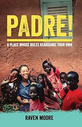 padre a place whose rules rearrange your own 1st edition raven moore 0989726606, 978-0989726603