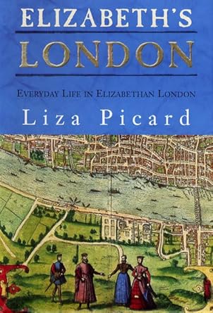 elizabeths london everyday life in elizabethan london 1st edition liza picard 0312325657, 978-0312325657