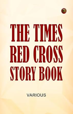 the times red cross story book 1st edition various 1023238330, 978-1023238335