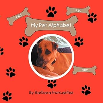 my pet alphabet 1st edition barbara horcasitas 1469149842, 978-1469149844