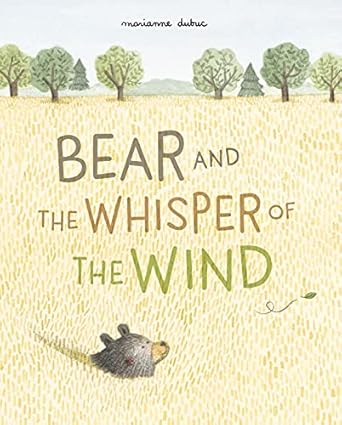 bear and the whisper of the wind 1st edition marianne dubuc 1648961193, 978-1648961199