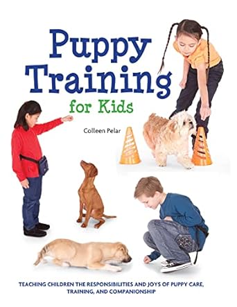 puppy training for kids teaching children the responsibilities and joys of puppy care training and
