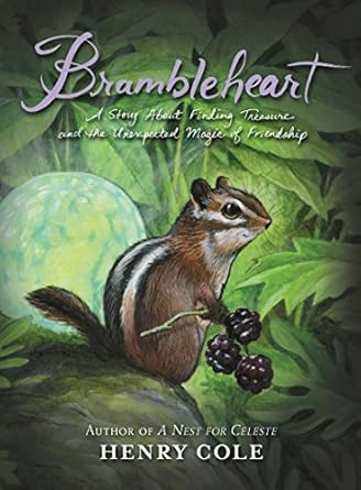 brambleheart a story about finding treasure and the unexpected magic of friendship 1st edition henry cole
