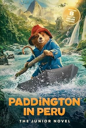 paddington in peru the junior novel a delightful adventure with everyones favorite bear full of marvelous
