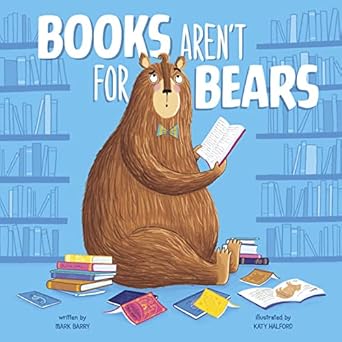 books arent for bears 1st edition mark barry ,katy halford 1684465508, 978-1684465507
