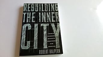 rebuilding the inner city 1st edition robert halpern 0231081154, 978-0231081153