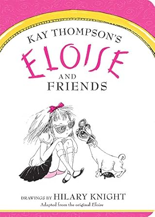 eloise and friends 1st edition kay thompson ,hilary knight 1481451588, 978-1481451581