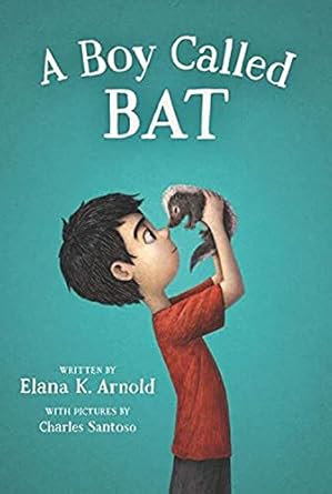 a boy called bat 1st edition elana k arnold ,charles santoso 0062445839, 978-0062445834