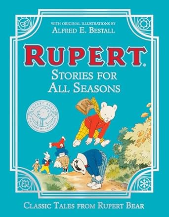 rupert stories for all seasons beloved childrens stories in a beautifully illustrated collection 1st edition
