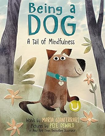 being a dog a tail of mindfulness 1st edition maria gianferrari ,pete oswald 0063067919, 978-0063067912