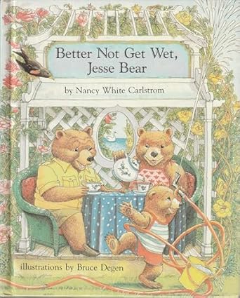 better not get wet jesse bear 1st edition nancy white carlstrom ,bruce degen 0027172805, 978-0027172805