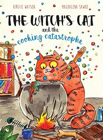 the witchs cat and the cooking catastrophe 1st edition kirstie watson ,magdalena sawko 1916254993,