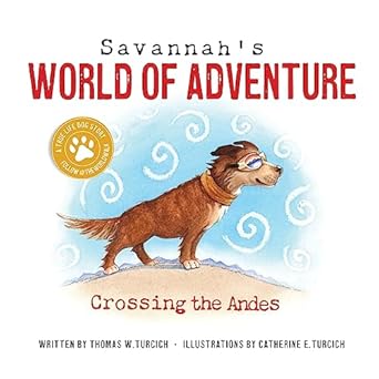 savannahs world of adventure crossing the andes 1st edition thomas turcich 1088156827, 978-1088156827