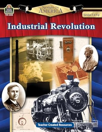 spotlight on america industrial revolution industrial revolution 1st edition robert w teacher created