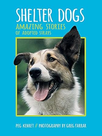 shelter dogs amazing stories of adopted strays 1st edition peg kehret ,greg farrar 0807573361, 978-0807573365