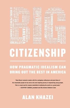 big citizenship how pragmatic idealism can bring out the best in america 1st edition alan khazei 1610390520,