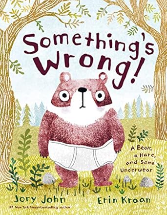 somethings wrong a bear a hare and some underwear 1st edition jory john ,erin kraan 0374313881, 978-0374313883
