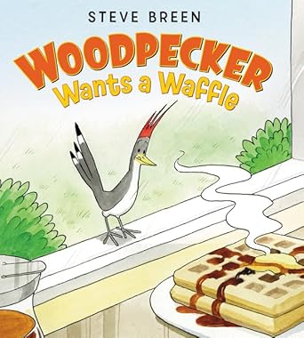 woodpecker wants a waffle 1st edition steve breen 0062342576, 978-0062342577