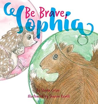 be brave sophia book 2 in the lucy and sophia series 1st edition starla k criser ,sharon revell 0578483076,