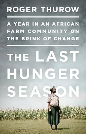 the last hunger season 1st edition roger thurow 161039240x, 978-1610392402