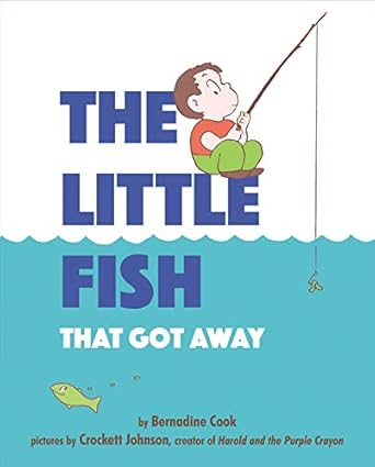 the little fish that got away 1st edition bernadine cook ,crockett johnson 0062431803, 978-0062431806