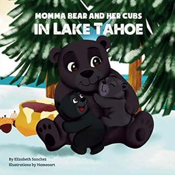 momma bear and her cubs in lake tahoe 1st edition elizabeth sanchez 1736277707, 978-1736277706