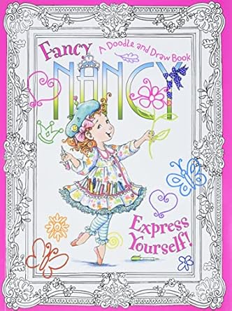 fancy nancy express yourself a doodle and draw book 1st edition jane o'connor ,robin preiss glasser