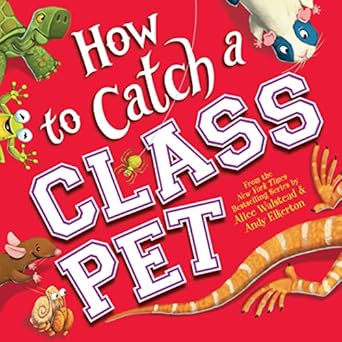 how to catch a class pet a back to school adventure for kids 1st edition alice walstead ,andy elkerton