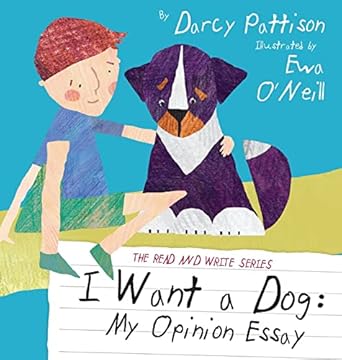i want a dog my opinion essay 1st edition darcy pattison ,ewa o'neill 1629440124, 978-1629440125