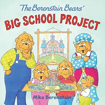 the berenstain bears big school project 1st edition mike berenstain 0063024357, 978-0063024359