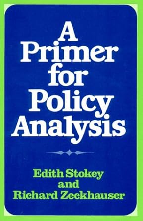 a primer for policy analysis 1st edition edith stokey ,richard zeckhauser 0393090981, 978-0393090987