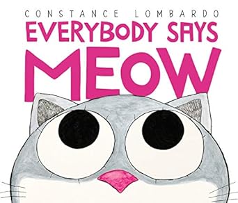 everybody says meow 1st edition constance lombardo 0062689886, 978-0062689887