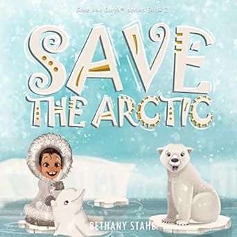 save the arctic 1st edition bethany stahl 1732395160, 978-1732395169
