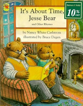 its about time jesse bear and other rhymes 1st edition nancy white carlstrom ,bruce degen 0027173518,