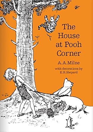 the house at pooh corner the original timeless and definitive version of the pooh story created by a a milne