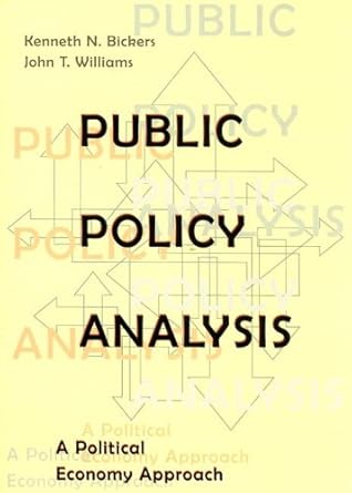 public policy analysis a political economy approach 1st edition kenneth n bickers ,john t williams