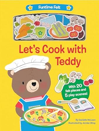 lets cook with teddy with 20 colorful felt play pieces 1st edition danielle mclean ,jordan wray 0593379225,