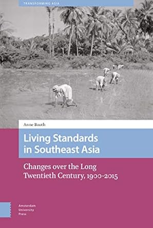 living standards in southeast asia changes over the long twentieth century 1900 2015 1st edition anne booth