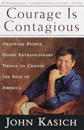 courage is contagious ordinary people doing extraordinary things to change the face of america 1st edition