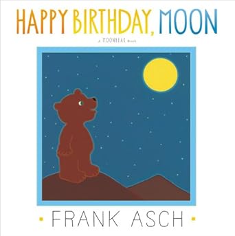happy birthday moon 1st edition frank asch 144249400x, 978-1442494008