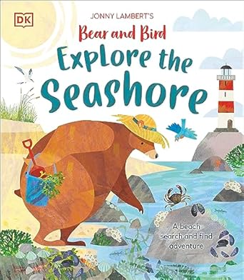 jonny lamberta s bear and bird explore the seashore a beach search and find adventure 1st edition jonny