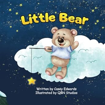 little bear a parents journey to find their cub among the stars 1st edition casey edwards ,alexandra mckenzie