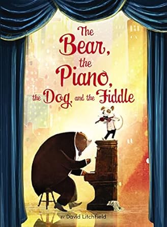 the bear the piano the dog and the fiddle 1st edition david litchfield 1328595897, 978-1328595898