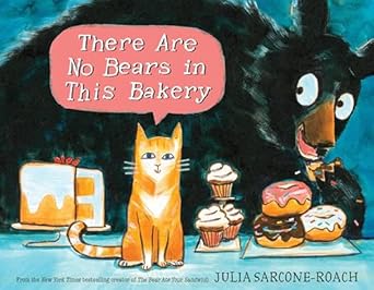 there are no bears in this bakery 1st edition julia sarcone roach 0399556656, 978-0399556654